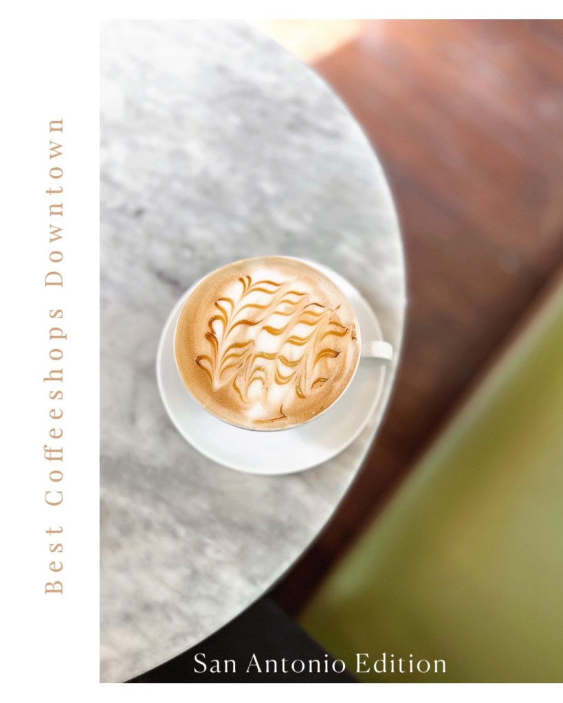 Best coffeeshops downtown san antonio
